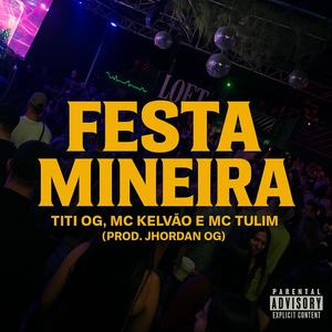 Festa Mineira (feat. Titi OG, Mc Tulim & JHORDAN OG) (Explicit)