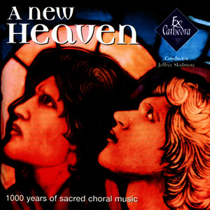 A New Heaven : 1000 Years of Sacred Choral Music