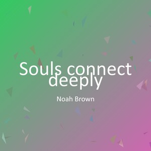 Souls connect deeply