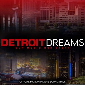 Detroit Dreams: Our Music Our Story (Official Motion Picture Soundtrack) Soundtrack [Explicit]