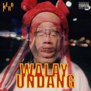 Walay Undang (Explicit)