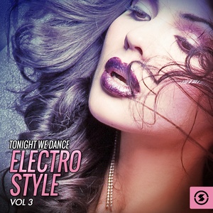 Tonight We Dance Electro Style, Vol. 3
