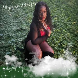 All you ever asked for