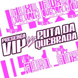 Presença Vip Vs Puta da Quebrada (Explicit)