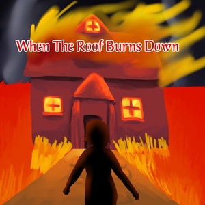 When the roof burns down