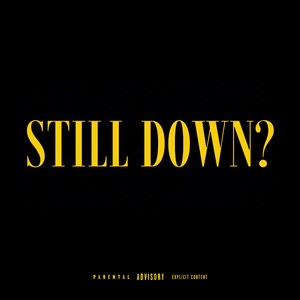 STILL DOWN? (Explicit)