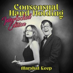 Consensual Hand Holding (Interlocked Edition) [Explicit]