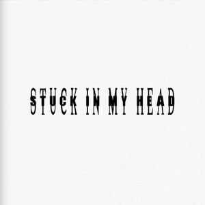 Stuck In My Head (Explicit)