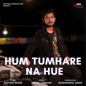 Hum Tumhare Na Hue (feat. Satyam Singh)
