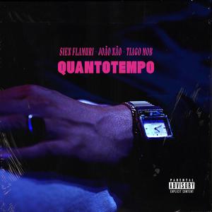 QUANTO TEMPO (feat. João Não & Tiago Mob) (Explicit)