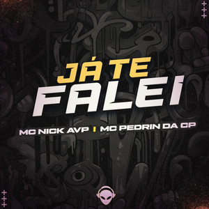 Já Te Falei - Mc Nick AVP - Mc Pedrin da CP
