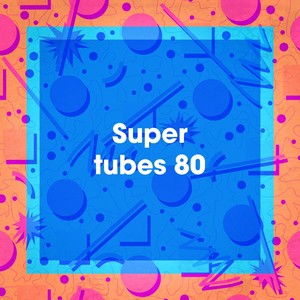 Super tubes 80