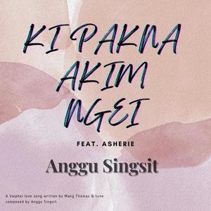 Ki Pakna Akim Ngei (feat. Asherie Zonun)