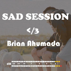 SAD Session vol 1 (feat. Brian Ahumada)