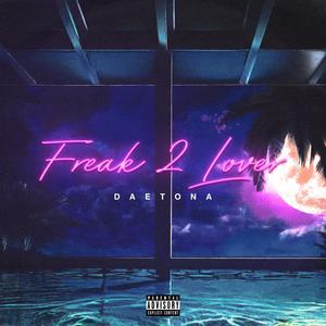 Freak 2 Lover (Explicit)