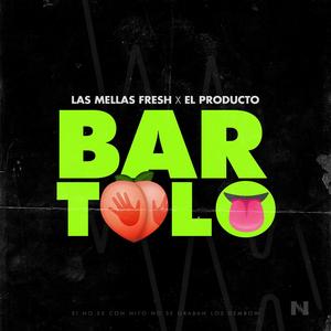 Bartolo (feat. Las Mellas Fresh & El Producto HD) [Explicit]