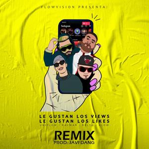 Le Gustan Los Views Le Gustan Los Likes(feat. Raymar, Belto & K Low) (Remix)
