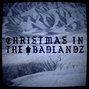 CHRISTMAS IN THE BADLANDZ
