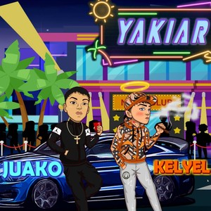 Yakiar (feat. Kelyel Serafin) [Explicit]