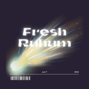 Fresh Ruhum -Freestyle (Explicit)