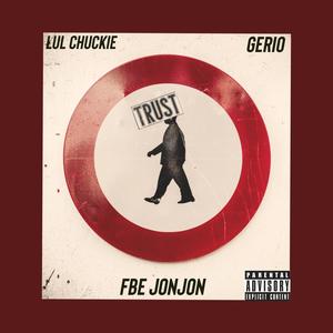 No Trust(feat. Lul Chuckie & Gerio) (Explicit)