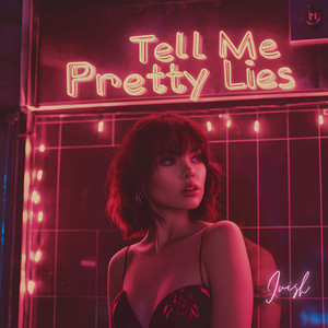 Tell Me Pretty Lies (Explicit)