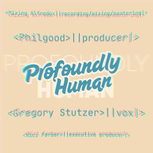 Profoundly Human (feat. Nici Ferber, Mixing Alfredo & Gregory Stutzer)