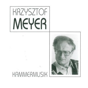 Krzysztof Meyer - Kammermusik