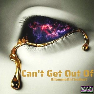 Can't Get Out Of (Explicit)