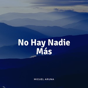 No Hay Nadie Más