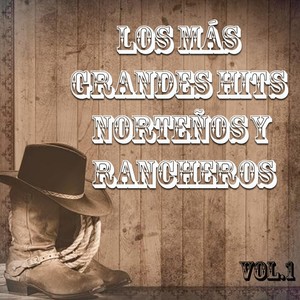 Los Más Grandes Hits Norteños y Rancheros, Vol. 1