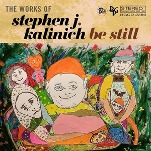 Be Still: The Works of Stephen J. Kalinich