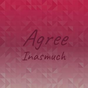 Agree Inasmuch