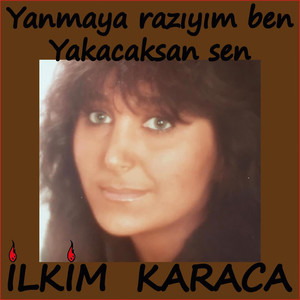 Yanmaya Razıyım Yakacaksan Sen