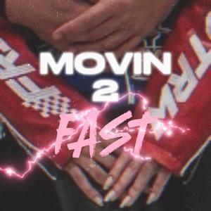 Movin 2 Fast (Explicit)