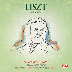 Liszt: Ave Maria (Digitally Remastered)