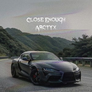 Close Enough (Explicit)