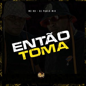 Então Toma (Explicit)