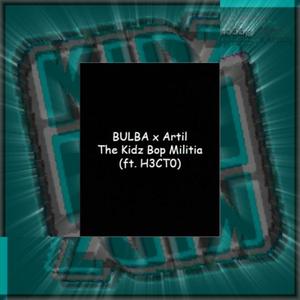 The Kidz Bop Militia(feat. Artil & H3CT0) (Explicit)