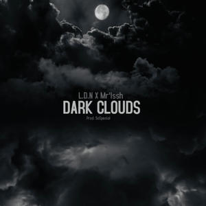 Dark Clouds (feat. Mr'Issh) [Explicit]