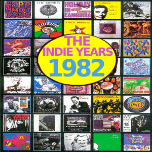 The Indie Years : 1982 (Explicit)