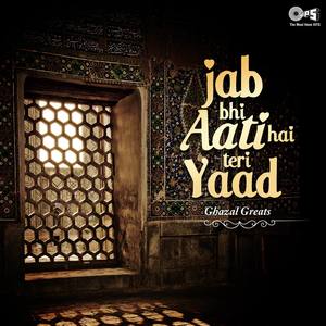 Jab Bhi Aati Hai Teri Yaad: Ghazal Greats