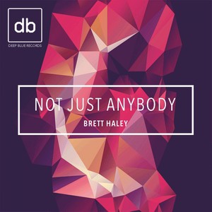 Not Just Anybody (Original Mix)
