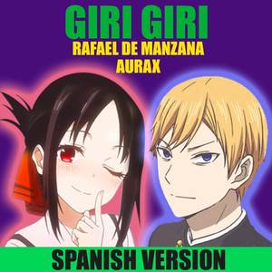 Giri Giri (from "Kaguya-sama wa Kokurasetai: Ultra Romantic") (Spanish Version)