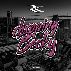 Chxpping Becky (Explicit)