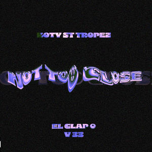 Not Too Close (feat. El Clap O & V33) (Explicit)