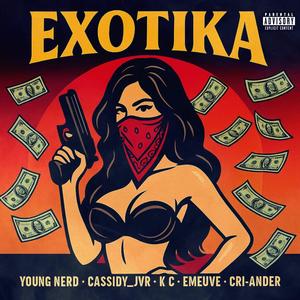 Exotika (feat. EmeuVe, Young nerd, K C & Cri-ander) (Explicit)