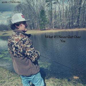 What If I Never Get Over You