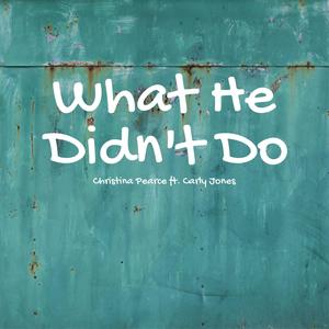 What He Didn't Do (feat. Carly Jones)