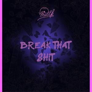 Break That **** (Explicit)